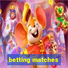 betting matches