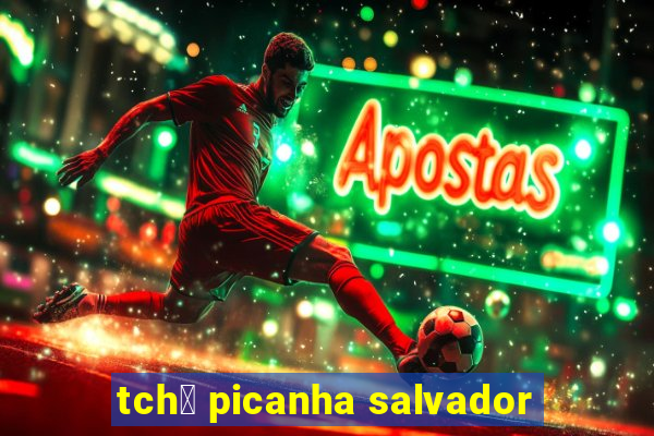 tch锚 picanha salvador