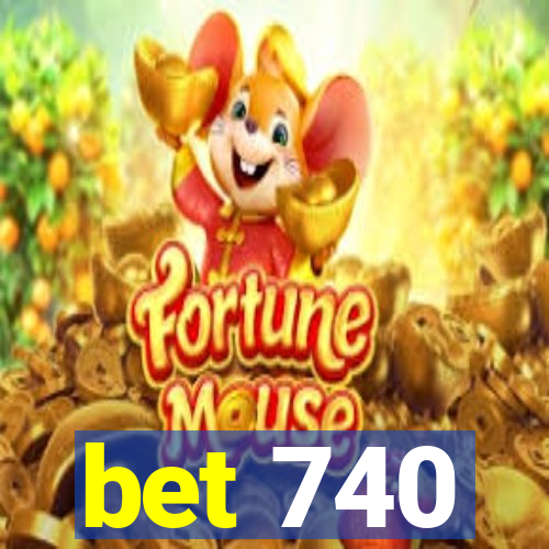 bet 740