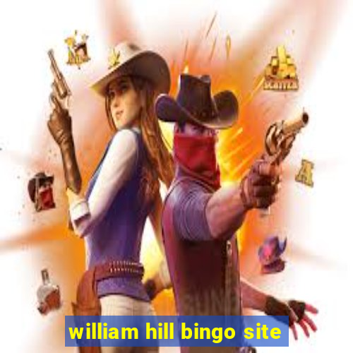 william hill bingo site