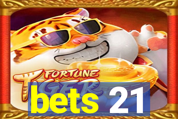 bets 21