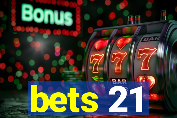 bets 21