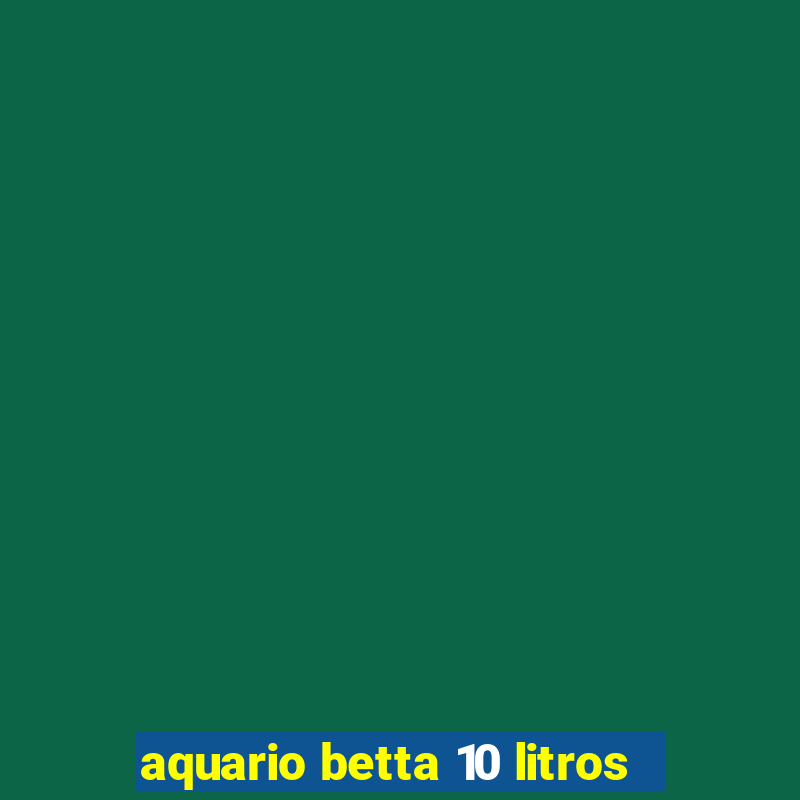 aquario betta 10 litros