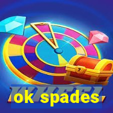 ok spades