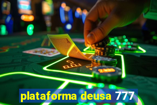 plataforma deusa 777