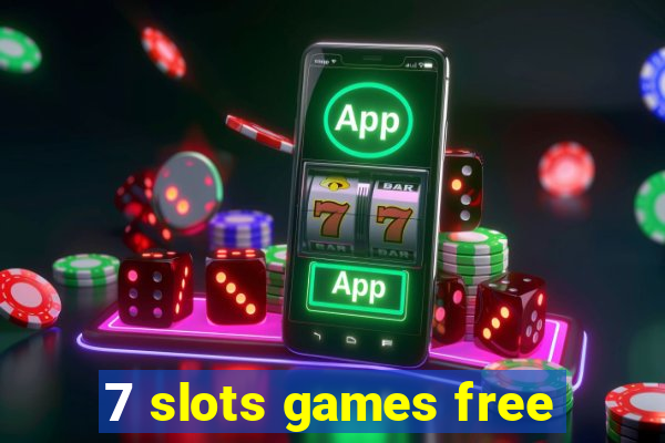 7 slots games free