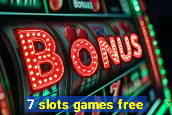 7 slots games free