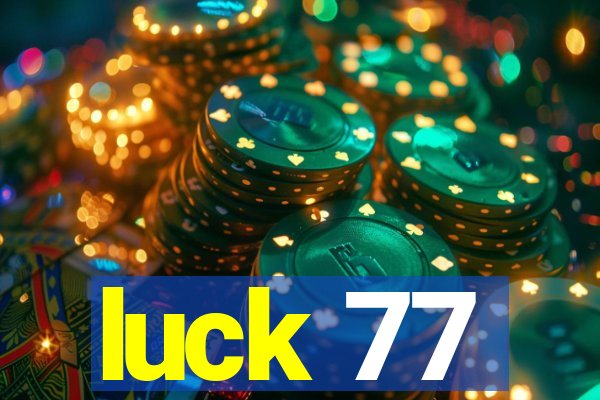 luck 77