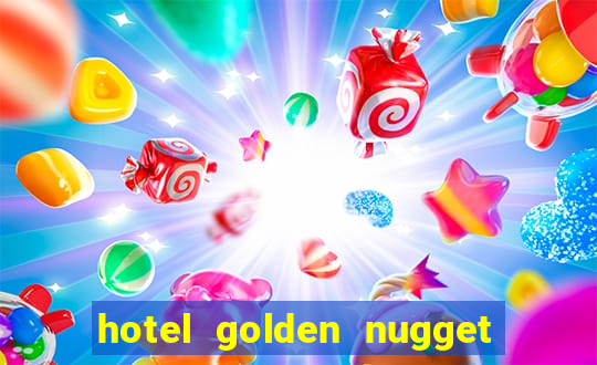 hotel golden nugget casino las vegas