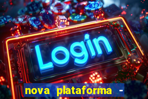 nova plataforma - fortune tiger