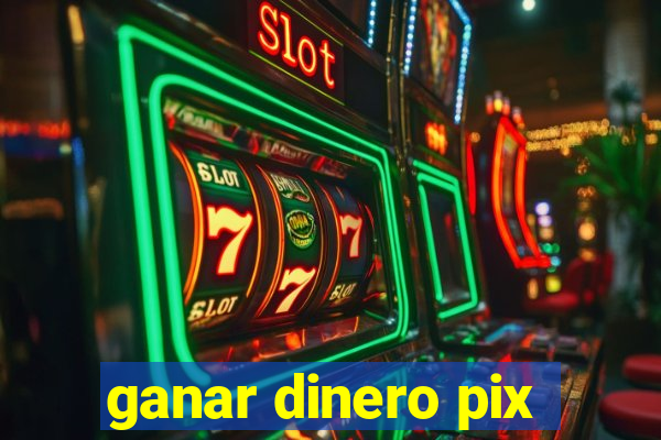 ganar dinero pix