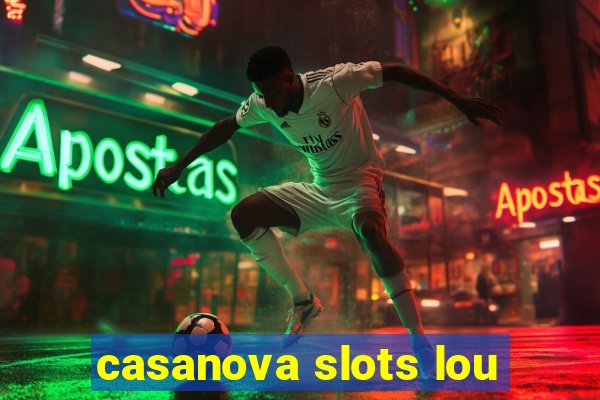 casanova slots lou