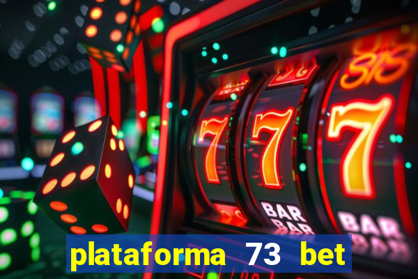 plataforma 73 bet é confiável