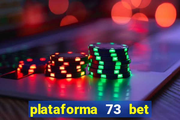 plataforma 73 bet é confiável