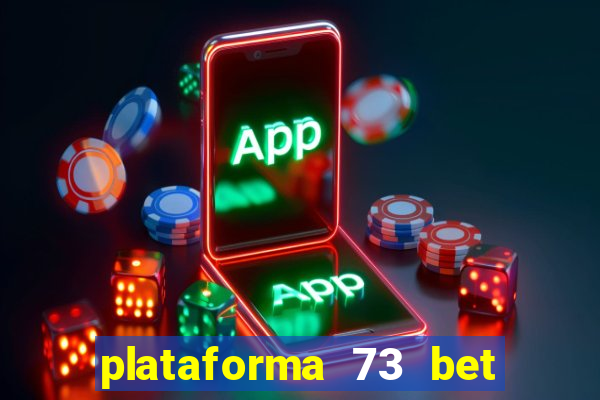 plataforma 73 bet é confiável