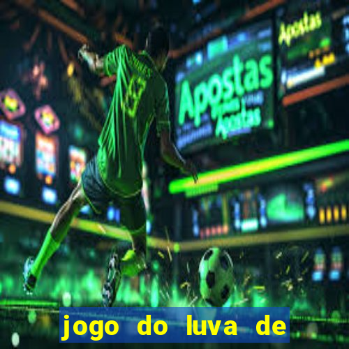 jogo do luva de pedreiro para ganhar dinheiro