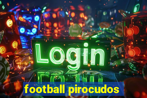 football pirocudos