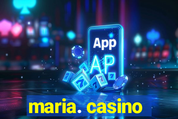 maria. casino