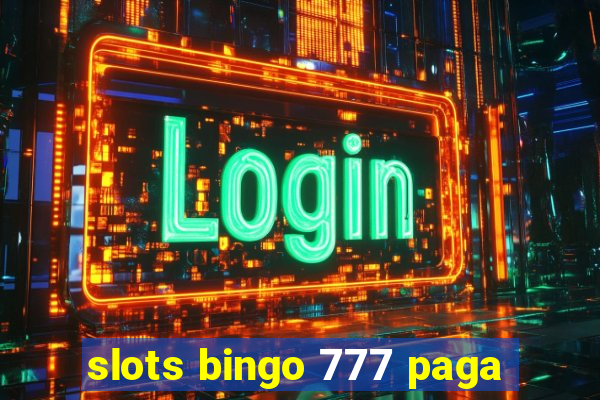 slots bingo 777 paga