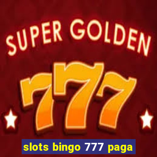 slots bingo 777 paga