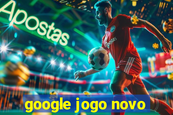 google jogo novo