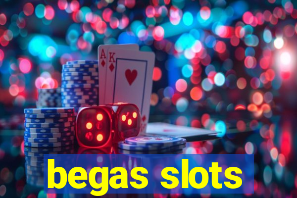 begas slots