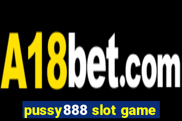 pussy888 slot game