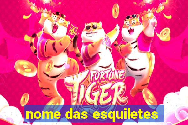 nome das esquiletes