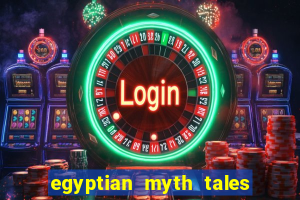 egyptian myth tales of fortune slot free play