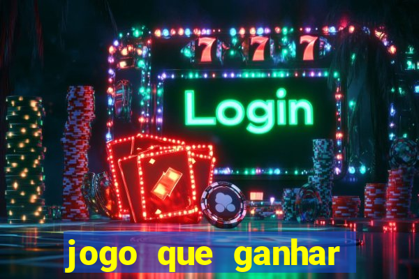 jogo que ganhar dinheiro gratis