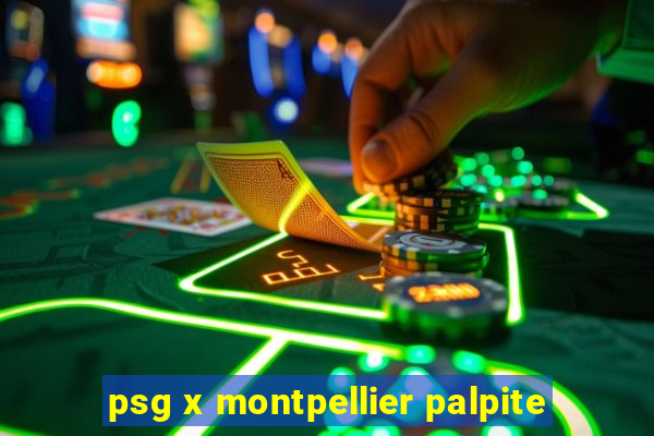 psg x montpellier palpite