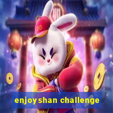 enjoyshan challenge