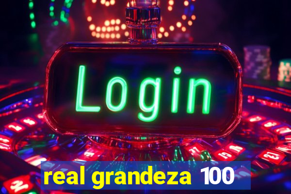 real grandeza 100