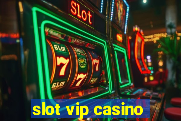 slot vip casino