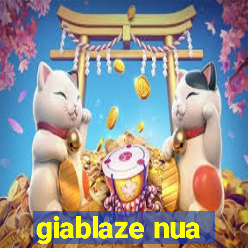 giablaze nua