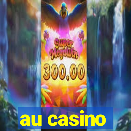 au casino