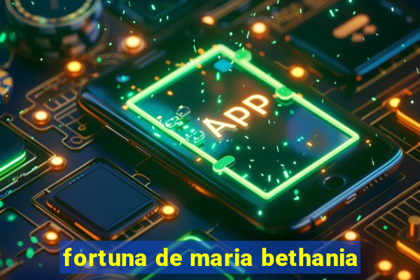 fortuna de maria bethania