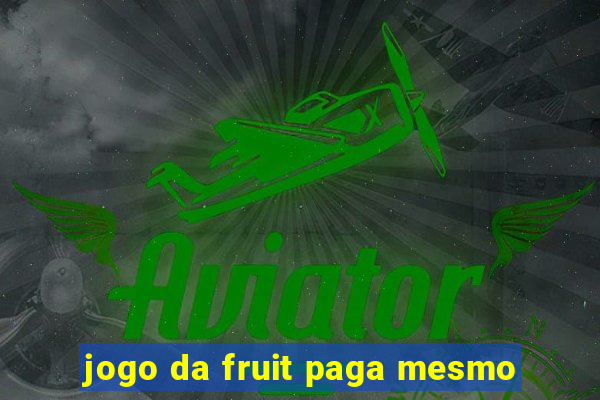 jogo da fruit paga mesmo