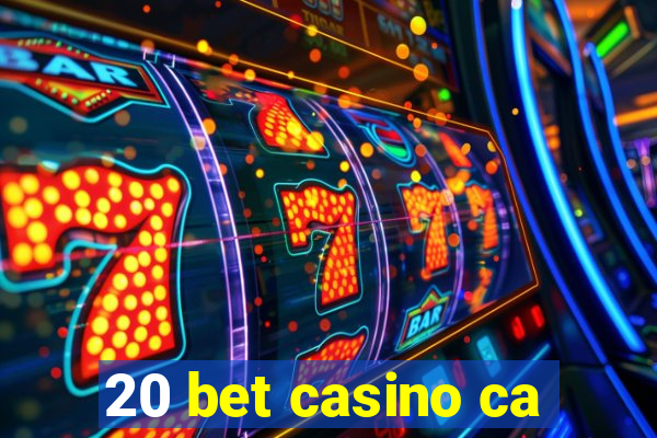 20 bet casino ca