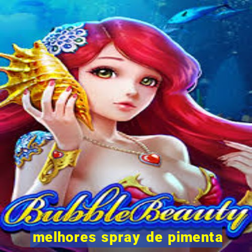 melhores spray de pimenta