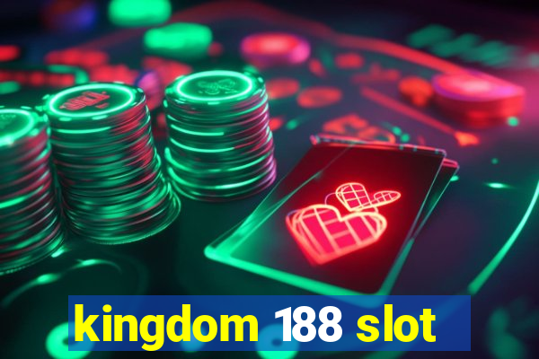 kingdom 188 slot