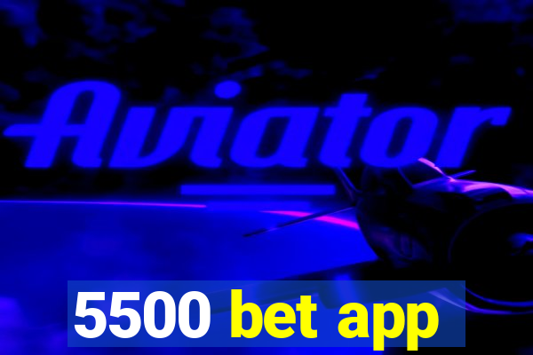 5500 bet app