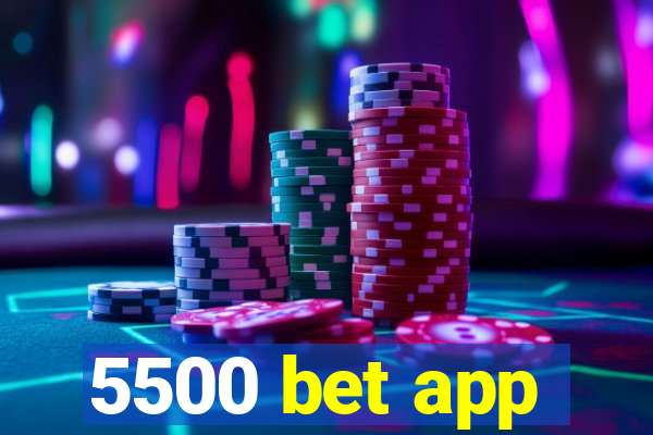 5500 bet app