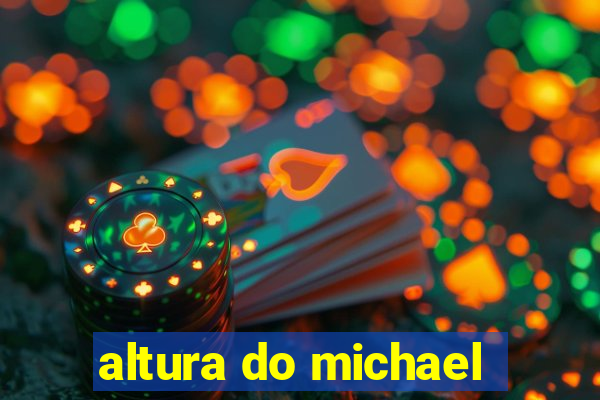 altura do michael