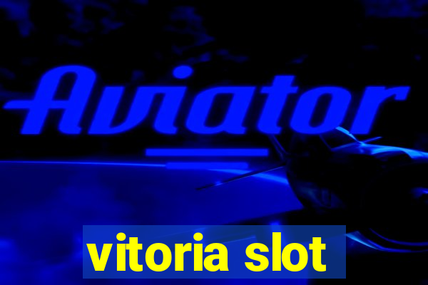 vitoria slot