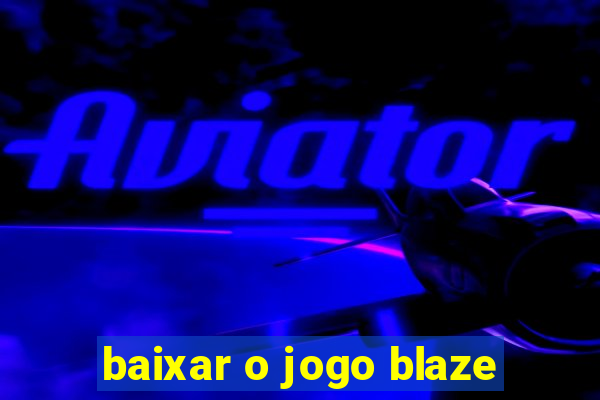 baixar o jogo blaze