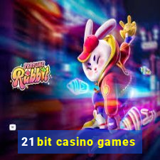 21 bit casino games