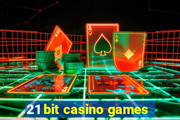 21 bit casino games