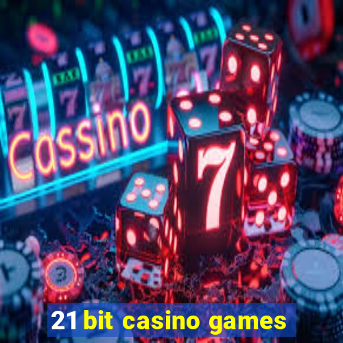 21 bit casino games