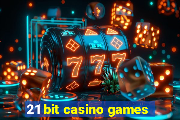 21 bit casino games